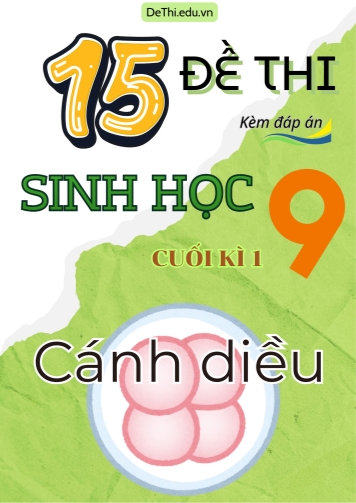 Tuyển tập 15 Đề thi cuối Kì 1 môn Sinh Học 9 sách Cánh Diều (Kèm đáp án)